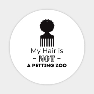 My Hair IS NOT a Petting Zoo Magnet